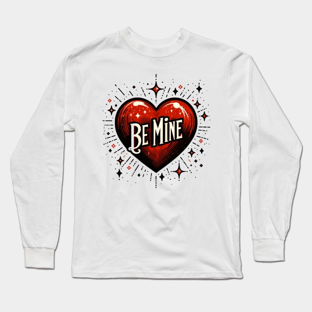 Be Mine Long Sleeve T-Shirt by Graceful Designs